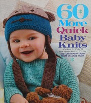 60 More Quick Baby Knits Adorable Projects For Newborns To Tots In 220 Superwash Sport From Cascade Yarns 1st Ed Unknown