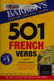 501 French Verbs Fully Conjugated In All The Tenses And Moods In A New Easytolearn Format Alphabetically Arranged Seventh Ediion Kendris