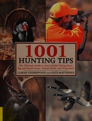 1001 Hunting Tips The Ultimate Guide Deer Upland Game And Birds Waterfowl Big Game Underwood