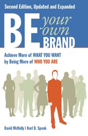 Be Your Own Brand Electronic Resource Achieve More Of What You Want By Being More Of Who You Are Mcnally