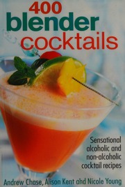 400 Blender Cocktails Sensational Alcoholic And Nonalcoholic Cocktail Recipes Chase
