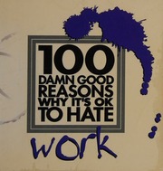 100 Damn Good Reasons Why Its Ok To Hate Work Purcell Jane