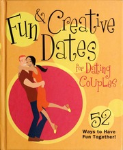 Fun Creative Dates For Dating Couples 52 Ways To Have Fun Together Howard Books