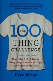 The 100 Thing Challenge How I Got Rid Of Almost Everything Remade My Life And Regained My Soul Bruno