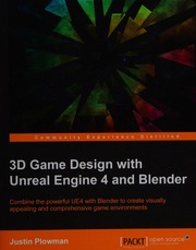 3d Game Design With Unreal Engine 4 And Blender Combine The Powerful Ue4 With Blender To Create Visually Appealing And Comprehensive Game Environments Justin Plowman