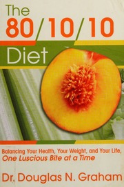 The 801010 Diet Balancing Your Health Your Weight And Your Life One Luscious Bite At A Time 1 Edition Graham