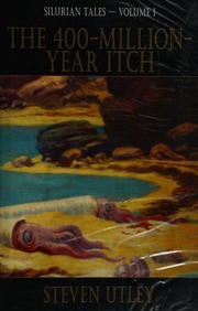 The 400millionyear Itch The Silurian Tales Volume 1 Utley