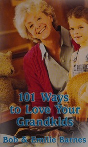 101 Ways To Love Your Grandkids 1 Edition Barnes Bob 1933 Barnes