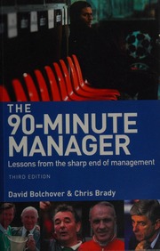 The 90minute Manager Lessons From The Sharp End Of Management 3 Edition Bolchover