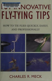 101 Innovative Flytying Techniques How To Tie Flies Quickly Easily And Professionally First Edition Edition Meck