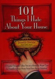 101 Things I Hate About Your House A Premier Designer Takes You On A Roombyroom Tour To Transform Your Home From Faux Pas To Fabulous Swan