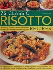 75 Classic Risotto Recipes Deliciously Authentic Dishes Made Easy In Over 300 Stepbystep Photographs Ingram