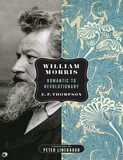 William Morris Romantic To Revolutionary Thompson E P Edward Palmer