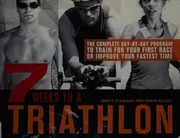 7 Weeks To A Triathlon The Complete Daybyday Program To Train For Your First Race Or Improve Your Fastest Time Stewart
