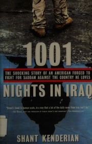 1001 Nights In Iraq The Shocking Story Of An American Forced To Fight For Saddam Against The Country He Loves Kenderian