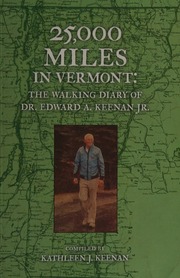 25000 Miles In Vermont The Walking Diary Of Dr Edward A Keenan Jr Keenan