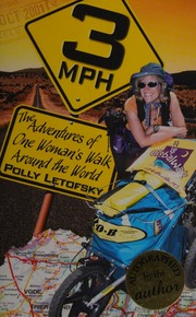 3 Mph The Adventures Of One Womans Walk Around The World Letofsky