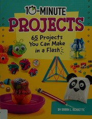 10minute Projects 65 Projects You Can Make In A Flash Schuette