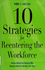 10 Strategies For Reentering The Workforce Career Advice For Anyone Who Needs A Good Or Better Job Now None Ghilani