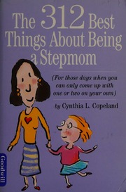 The 312 Best Things About Being A Stepmom For Those Days When You Can Only Come Up With One Or Two On Your Own Copeland