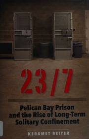 237 Pelican Bay Prison And The Rise Of Longterm Solitary Confinement Reiter