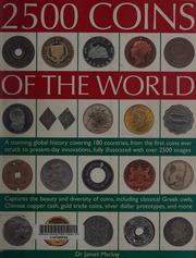2500 Coins Of The World A Stunning Global History Covering 180 Countries From The First Coins Ever Struck To Presentday Innovations Fully Illustrated With Over 2500 Images Mackay