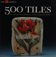 500 Tiles An Inspiring Collection Of International Work 1 Edition Tourtillott