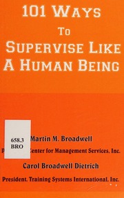 101 Ways To Supervise Like A Human Being Broadwell Martin M