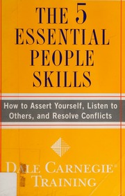 The 5 Essential People Skills How To Assert Yourself Listen To Others And Resolve Conflicts 1st Fireside Trade Paperback Ed Dale Carnegie Training Firm Simon And Schuster