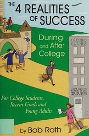 The 4 Realities Of Success During And After College For College Students Recent Grads And Young Adults Roth