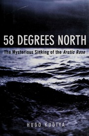 58 Degrees North The Mysterious Sinking Of The Arctic Rose None Kugiya