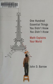 100 Essential Things You Didnt Know You Didnt Know Math Explains Your World 1st American Ed Barrow