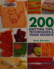 200 Knitting Tips Techniques Trade Secrets Barnden Betty 1948