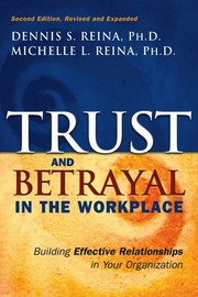 Trust Betrayal In The Workplace Electronic Resource Building Effective Relationships In Your Organization Reina