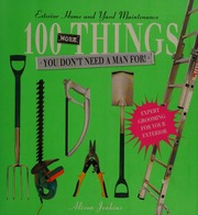 100 More Things You Dont Need A Man For Exterior Home And Yard Maintenance Jenkins