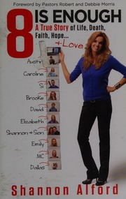 8 Is Enough A True Story Of Life Death Faith Hope Love Alford