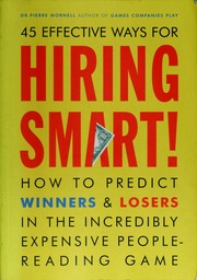 45 Effective Ways For Hiring Smart How To Predict Winners And Losers In The Incredibly Expensive Peoplereading Game New Ed Edition Mornell
