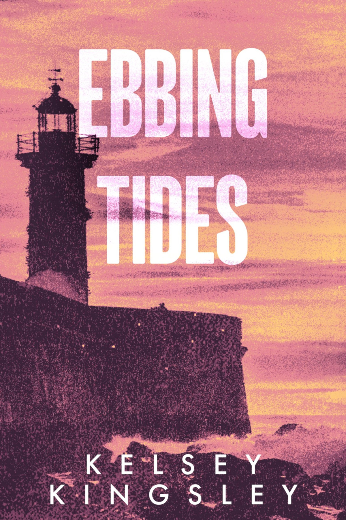 Lighthouse Duology 2 Ebbing Tides Kelsey Kingsley