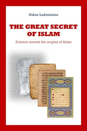 The Great Secret Of Islam Science Unveils The Origins Of Islam Odon Lafontaine