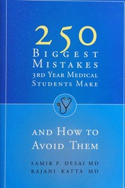 250 Biggest Mistakes 3rd Year Medical Students Make And How To Avoid Them 2 Edition Desai