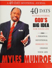 40 Days To Discovering Gods Big Idea For Your Life A Personal Devotional Designed To Change Your Life Munroe
