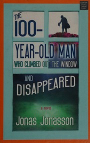 The 100yearold Man Who Climbed Out The Window And Disappeared Jonasson