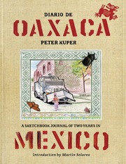 Diario De Oaxaca A Sketchbook Journal Of Two Years In Mexico Kuper