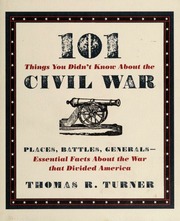 101 Things You Didnt Know About The Civil War Places Battles Generalsessential Facts About The War That Divided America None 2011 Ed Turner