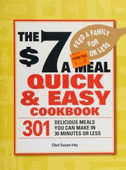 The 7 A Meal Quick Easy Cookbook 301 Delicious Meals You Can Make In 30 Minutes Or Less Irby
