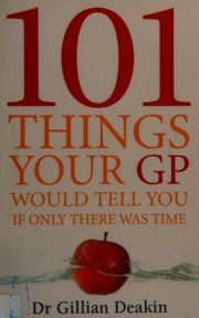101 Things Your Gp Would Tell You If Only There Was Time Deakin