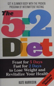 The 52 Diet Feast For 5 Days Fast For 2 Days To Lose Weight And Revitalize Your Health Harrison