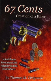 67 Cents Creation Of A Killer Cirignano Thomas M Author Infinity Publishing