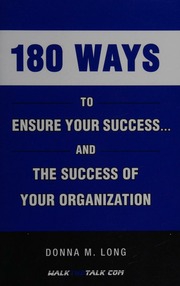 180 Ways To Ensure Your Success And The Success Of Your Organization Long