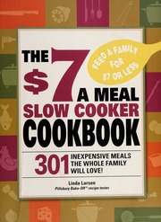 The 7 A Meal Slow Cooker Cookbook 301 Inexpensive Meals The Whole Family Will Love Larsen